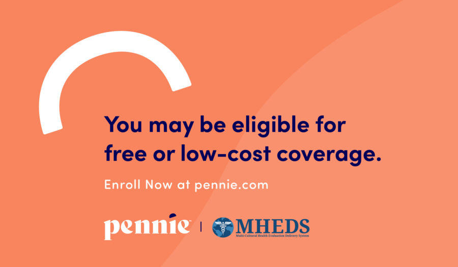 Graphic with orange background and text: You may be eligible for free or low-cost coverage. Enroll Now at pennie.com. Pennie and MHEDS logos are at the bottom.