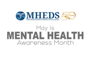 Logo of MHEDS with a caduceus symbol and text 50 Years. Below it reads, May is Mental Health Awareness Month.