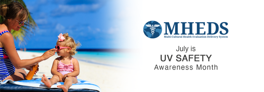 A woman applies sunscreen to a young child on a sunny beach. Text reads: MHEDS Multi-Cultural Health Evaluation Delivery System. July is UV Safety Awareness Month.