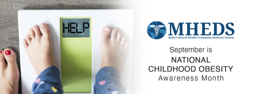 A child stands on a scale displaying the word HELP. Text beside reads: MHEDS: Multi-Cultural Health Evaluation Delivery System. September is NATIONAL CHILDHOOD OBESITY Awareness Month.