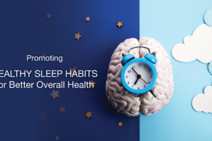 A blue alarm clock sits on a model of a brain, surrounded by star and cloud cutouts on a blue background. Text reads: Promoting healthy sleep habits for better overall health.
