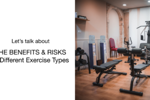 A gym with weight benches, dumbbells, water coolers, and exercise machines is shown next to text that reads: Let’s talk about THE BENEFITS & RISKS of Different Exercise Types.
