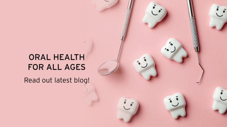 A pink background with smiling tooth figurines, dental tools, and text that reads: Oral health for all ages. Read our latest blog!.