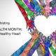 Heart Health Month: Tips for a Healthy Heart