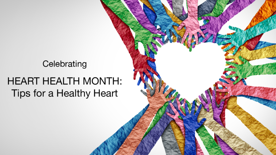 Heart Health Month: Tips for a Healthy Heart