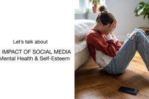 The Impact of Social Media on Mental Health & Self-Esteem