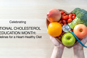 Healthy Diet During National Cholesterol Education Month