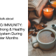 Let’s Talk About Boosting Immunity: Tips for a Strong and Healthy Immune System During Winter Months