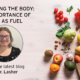 Nourishing the Body: The Importance of Food as Fuel